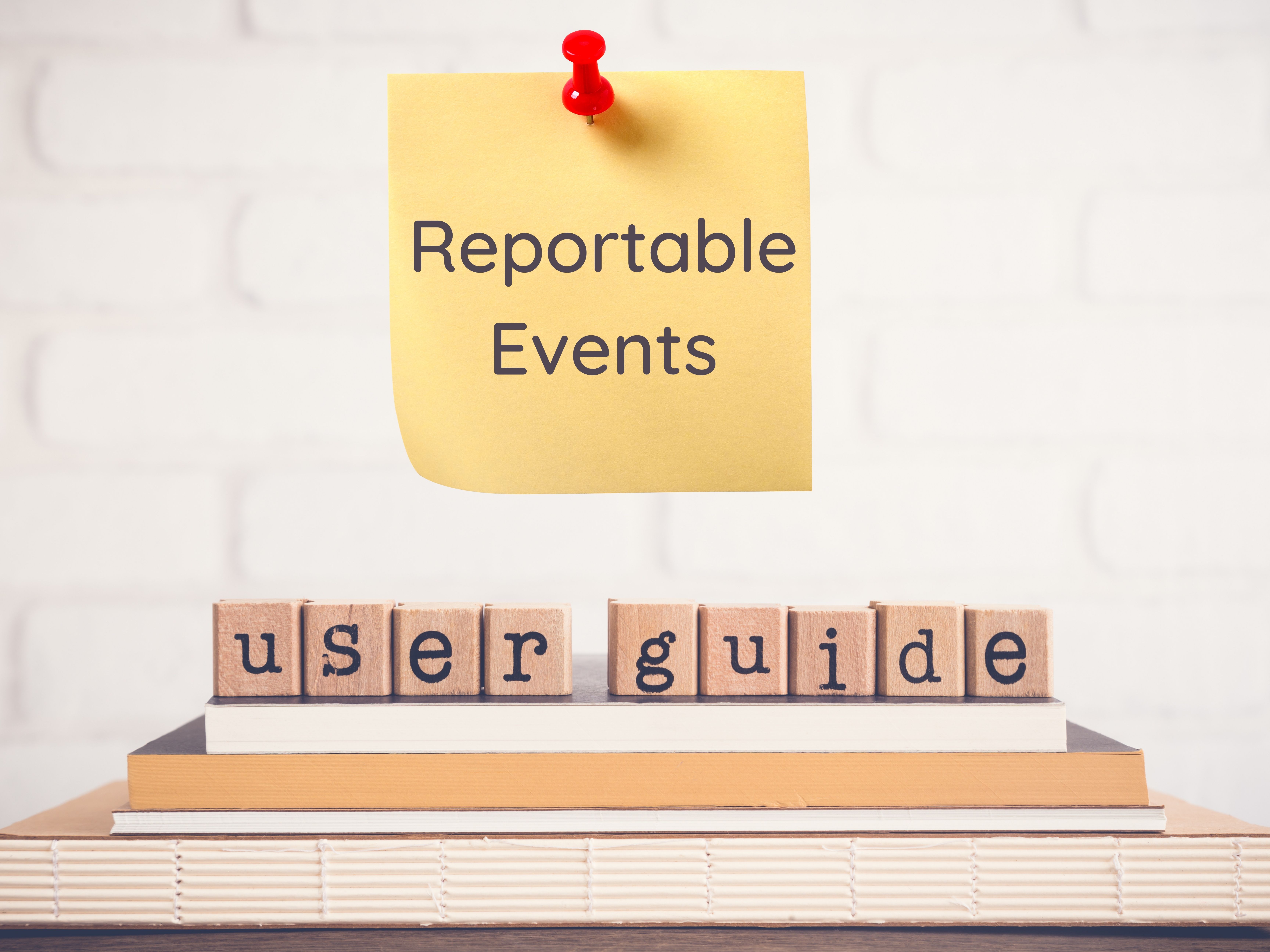 Reportable Events User Guide